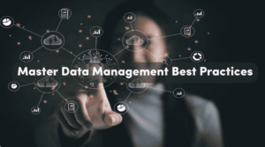 8 Best Practices for Getting the Most From Master Data Management